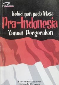 Image of Kehidupan Pada Masa Pra-Indonesia: Zaman Pergerakan