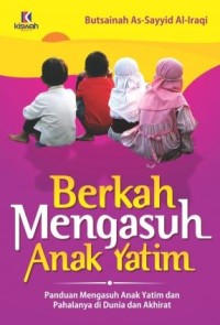 Image of Berkah Mengasuh Anak Yatim: Panduan Mengasuh Anak Yatim dan Pahalanya di Dunia dan Akhirat