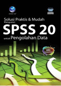 Solusi Praktis & Mudah Menguasai SPSS 20 untuk Pengolahan Data
