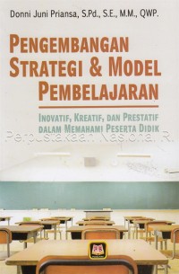 Image of Pengembangan Strategi & Model Pembelajaran: Inovatif, Kreatif, dan Prestatif dalam Memahami Peserta Didik