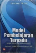 Model Pembelajaran Terpadu: Konsep, Strategi, dan Implementasinya dalam Kurikulum Tingkat Satuan Pendidikan (KTSP)