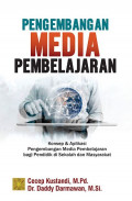 Pengembangan Media Pembelajaran: Konsep & Aplikasi Pengembangan Media Pembelajaran bagi Pendidik di Sekolah dan Masyarakat