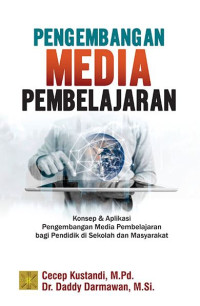 Image of Pengembangan Media Pembelajaran: Konsep & Aplikasi Pengembangan Media Pembelajaran bagi Pendidik di Sekolah dan Masyarakat
