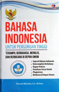 Image of Bahasa Indonesia Untuk Perguruan Tinggi: Terampil Berbahasa, Menulis, dan Berbicara di Depan Umum