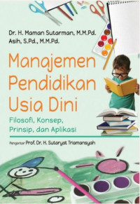 Image of Manajemen Pendidikan Usia Dini: Filosofi, Konsep, Prinsip, dan Aplikasi