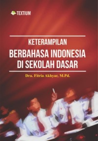 Image of Keterampilan Berbahasa Indonesia Di Sekolah Dasar