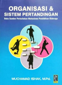 Image of Organisasi dan Sistem Pertandingan: Buku Sumber Perkuliahan Mahasiswa Pendidikan Olahraga