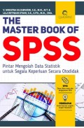 The Master Book Of SPSS: Pintar Mengolah Data Statistik untuk Segala Keperluan Secara Otodidak